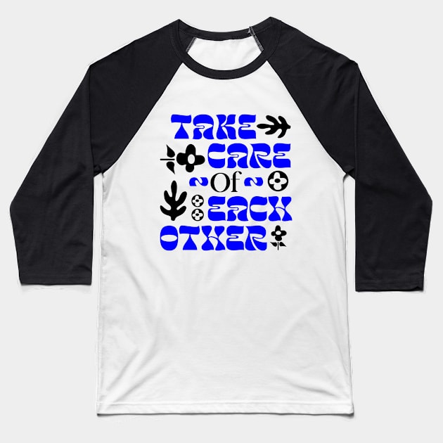 Take Care Of Each Other Baseball T-Shirt by Daytees-ltd